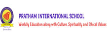 Pratham International School: Education Integrated with Touch of Culture, Spirituality, and Ethical Values