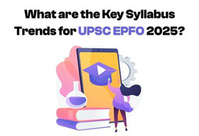 What are the Key Syllabus Trends for UPSC EPFO 2025?