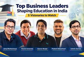 Top Business Leaders Shaping Education in India: 5 Visionaries to Watch